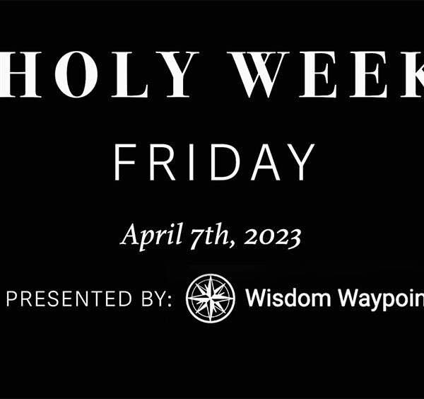 Holy Friday: A Journey Through Holy Week