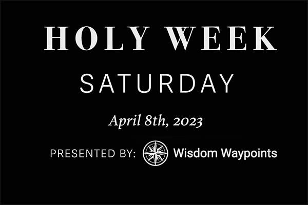 Holy Saturday: A Journey Through Holy Week