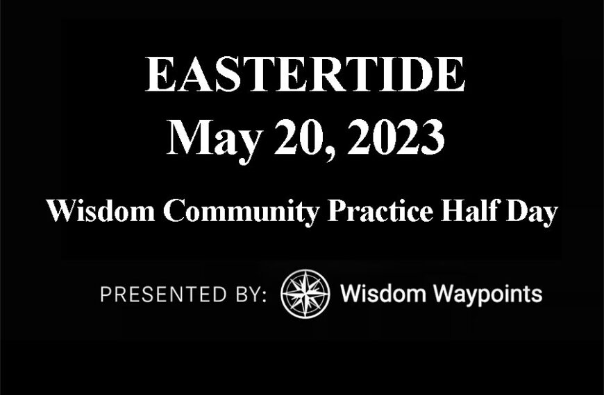 Eastertide Wisdom Community Practice Half Day Recordings