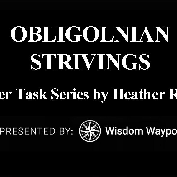 Obligolnian Strivings: Week Seven of Inner Task Series by Heather Ruce