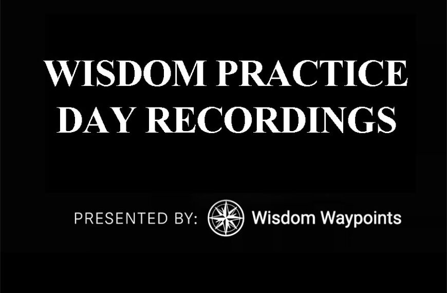 Wisdom Practice Day Recordings