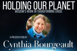 Holding Our Planet: Wisdom’s Work Transforming Crisis